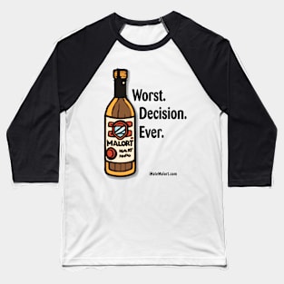 Malort: Worst. Decision. Ever. Baseball T-Shirt